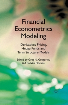 Paperback Financial Econometrics Modeling: Derivatives Pricing, Hedge Funds and Term Structure Models Book