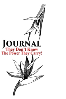 Hardcover They Don't Know the Power They Carry, Journal Book