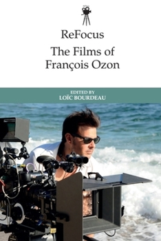 Refocus: The Films of Fran�ois Ozon - Book  of the ReFocus: The International Directors Series