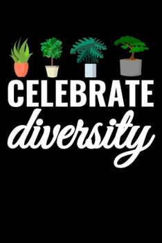 Celebrate Diversity: Gardening Log Book | Plan your Gardening Tasks, Organize your Garden, Take Notes & Improve your Skills | 131 pages, 6x9 inches | Gift for Gardeners