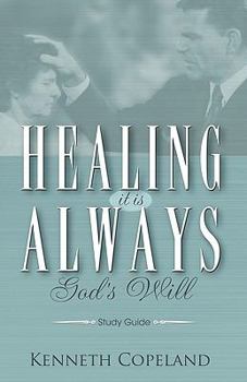 Paperback Healing It Is Always God's Will Study Guide Book
