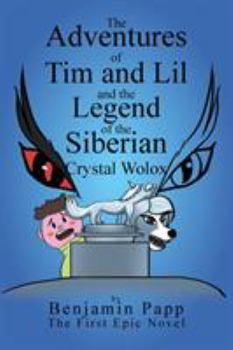 Paperback The Adventures of Tim and Lil and the Legend of the Siberian Crystal Wolox Book