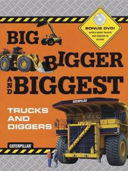 Hardcover Big, Bigger, and Biggest Trucks and Diggers [With DVD] Book