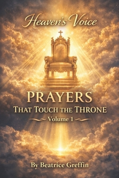 Heaven’s Voice: Prayers That Touch the Throne (Heaven’s Voice Prayer Series)