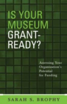 Hardcover Is Your Museum Grant-Ready?: Assessing Your Organization's Potential for Funding Book