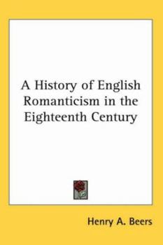 A HISTORY OF ENGLISH ROMANTICISM IN THE EIGHTEENTH CENTURY
