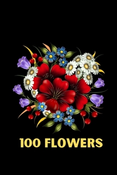 100 Flowers: An Adult Coloring Book with Bouquets, Wreaths, Swirls, Patterns