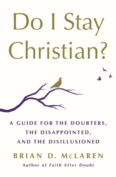 Hardcover Do I Stay Christian?: A Guide for the Doubters, the Disappointed, and the Disillusioned Book