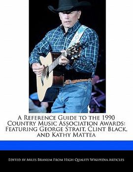 Paperback A Reference Guide to the 1990 Country Music Association Awards: Featuring George Strait, Clint Black, and Kathy Mattea Book