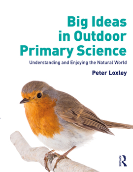 Paperback Big Ideas in Outdoor Primary Science: Understanding and Enjoying the Natural World Book