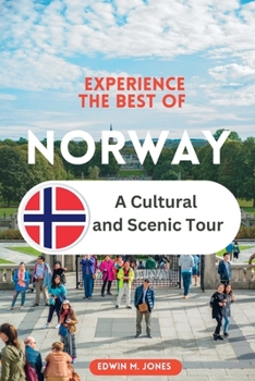 EXPERIENCE THE BEST OF NORWAY: A Cultural and Scenic Tour