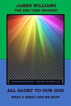 ALL GLORY TO OUR GOD: WHAT A GREAT GOD WE HAVE