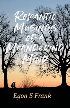 Paperback Romantic Musings of a Meandering Mind: A Collection of Romantic Tales Book