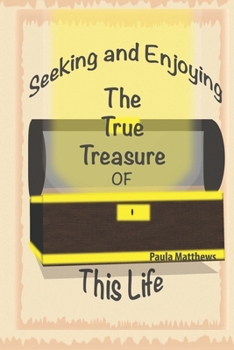 Paperback Seeking And Enjoying The True Treasure Of This Life Book