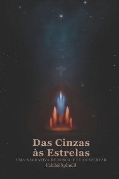 Paperback Das Cinzas às Estrelas: Uma narrativa de busca, fé e despertar [Portuguese] Book