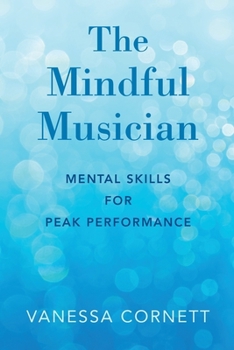 Paperback Mindful Musician: Mental Skills for Peak Performance Book