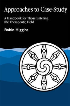 Paperback Approaches to Case-Study: A Handbook for Those Entering the Therapeutic Field Book