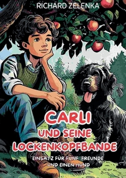 Carli und seine Lockenkopfbande: Einsatz für fünf Freunde und einen Hund (German Edition)