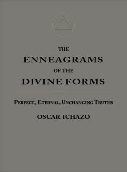 The Enneagrams of the Divine Forms: Perfect, Eternal, Unchanging Truths