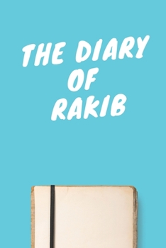 Paperback The Diary Of Rakib Boys A beautiful personalized: Lined Notebook / Journal Gift, 120 Pages, 6 x 9 inches, Personal Diary, Personalized Journal, Custom Book