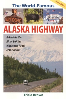Paperback The World Famous Alaska Highway: Guide to the Alcan & Book