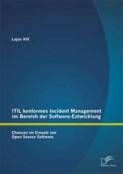 Paperback ITIL konformes Incident Management im Bereich der Software-Entwicklung: Chancen im Einsatz von Open Source Software [German] Book