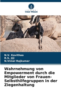 Wahrnehmung von Empowerment durch die Mitglieder von Frauen-Selbsthilfegruppen in der Ziegenhaltung (German Edition)
