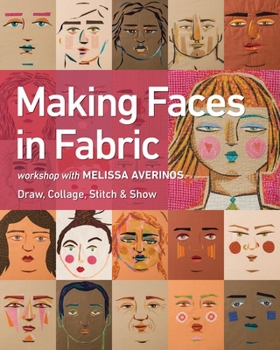 Paperback Making Faces in Fabric: Workshop with Melissa Averinos - Draw, Collage, Stitch & Show Book