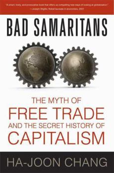 Paperback Bad Samaritans: The Myth of Free Trade and the Secret History of Capitalism Book