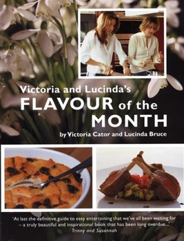 Paperback Victoria & Lucinda's Flavour of the Month: A Year of Food and Flowers Book