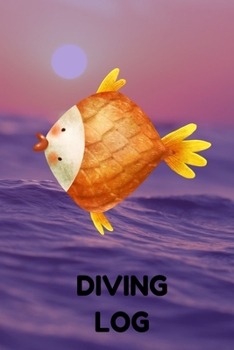 Diving Log: Track All of Your Dives With This Diving Log Book 6x9 Inches 120 Pages
