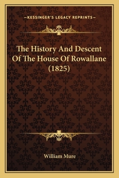 Paperback The History And Descent Of The House Of Rowallane (1825) Book