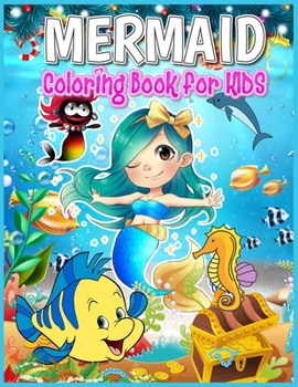 Mermaid Coloring Book for Kids: Mermaid Coloring Book for Kids Ages 4-8, Cute Mermaid Coloring Book Gift for Girls and Best Mermaid Activity Book for Girls