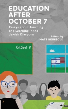 Hardcover Education After October 7: Essays about Teaching and Learning in the Jewish Diaspora Book