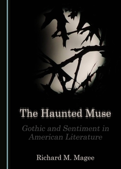 Hardcover The Haunted Muse: Gothic and Sentiment in American Literature Book