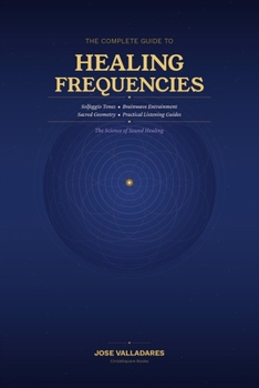 Paperback The Complete Guide to Healing Frequencies Book