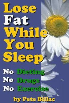 Paperback Lose Fat While You Sleep: No Dieting...No Drugs...No Exercise! Book