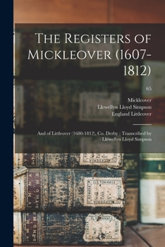 The Registers of Mickleover (1607-1812): and of Littleover (1680-1812), Co. Derby; Transcribed by Llewellyn Lloyd Simpson; 65