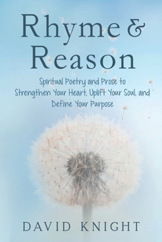 Paperback Rhyme & Reason: Spiritual Poetry and Prose to Strengthen Your Heart, Uplift Your Soul, and Define Your Purpose Book