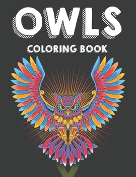 Paperback Owls Coloring Book: Fun-Filled Owl Coloring Sheets For Children, Illustrations And Cute Owl Designs To Color And Trace Book