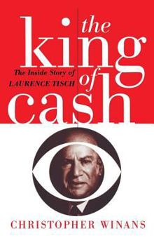 Hardcover The King of Cash: The Inside Story of Laurence Tisch Book