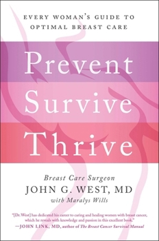 Hardcover Prevent, Survive, Thrive: Every Woman's Guide to Optimal Breast Care Book