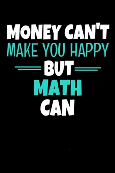 Money Cant Make Me Happy But Math: Journal Gift For Math Lover | 120 Blank Lined Page