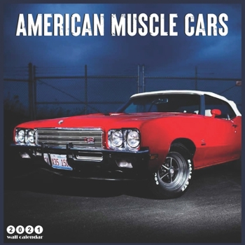 Paperback American Muscle Cars 2021 Wall Calendar: Official Luxury Muscle Cars Calendar 2021, 18 Months Book