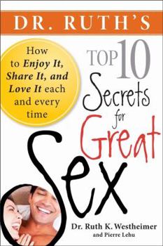 Paperback Dr. Ruth's Top 10 Secrets for Great Sex: How to Enjoy It, Share It, and Love It Each and Every Time Book