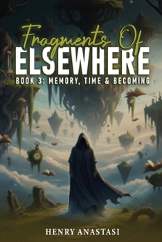 Paperback Fragments of Else Where: Book 3: Memory, Time & Becoming Book
