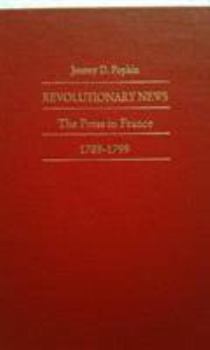 Hardcover Revolutionary News: The Press in France, 1789-1799 Book