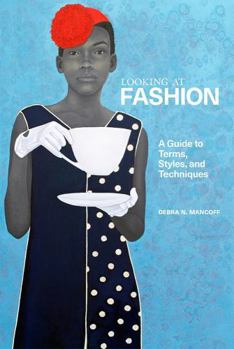 Paperback Looking at Fashion: A Guide to Terms, Styles, and Techniques Book