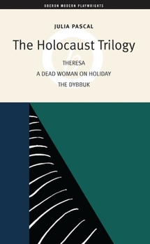 Paperback The Holocaust Trilogy: The Dybbuk / Dead Woman on Holiday / Theresa Book