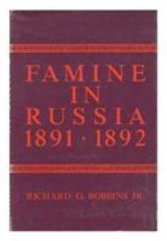 Famine in Russia 1891-92: The Imperial Government Responds To A Crisis